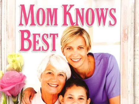 Chicken Soup for the Soul: Mom Knows Best: 101 Stories of Love, Gratitude & Wisdom For Sale